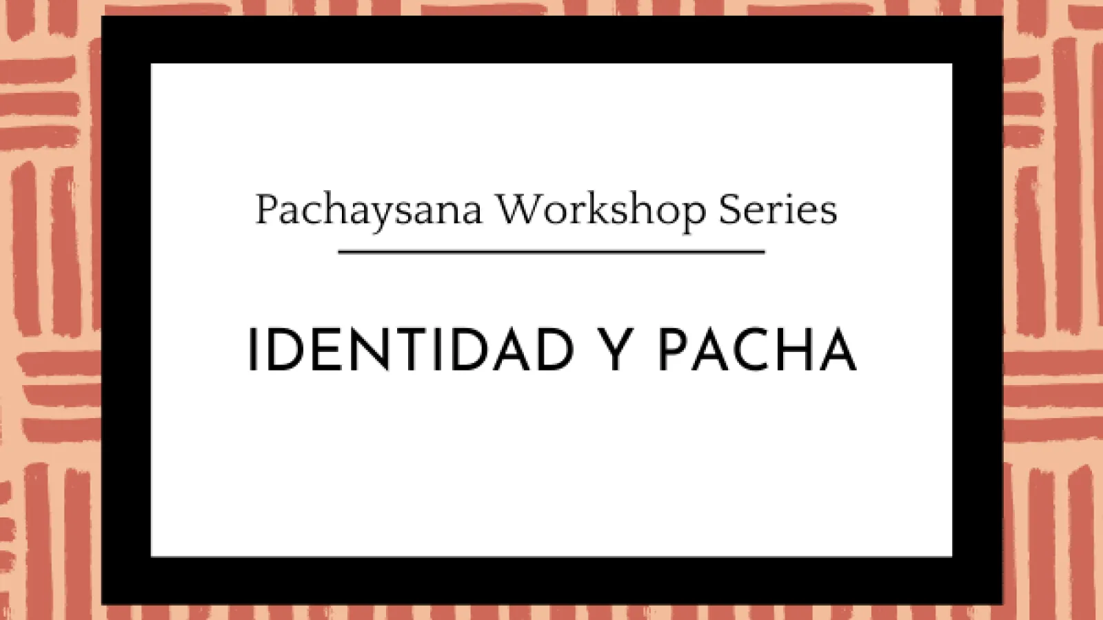 Pachaysana Workshop Series Banner