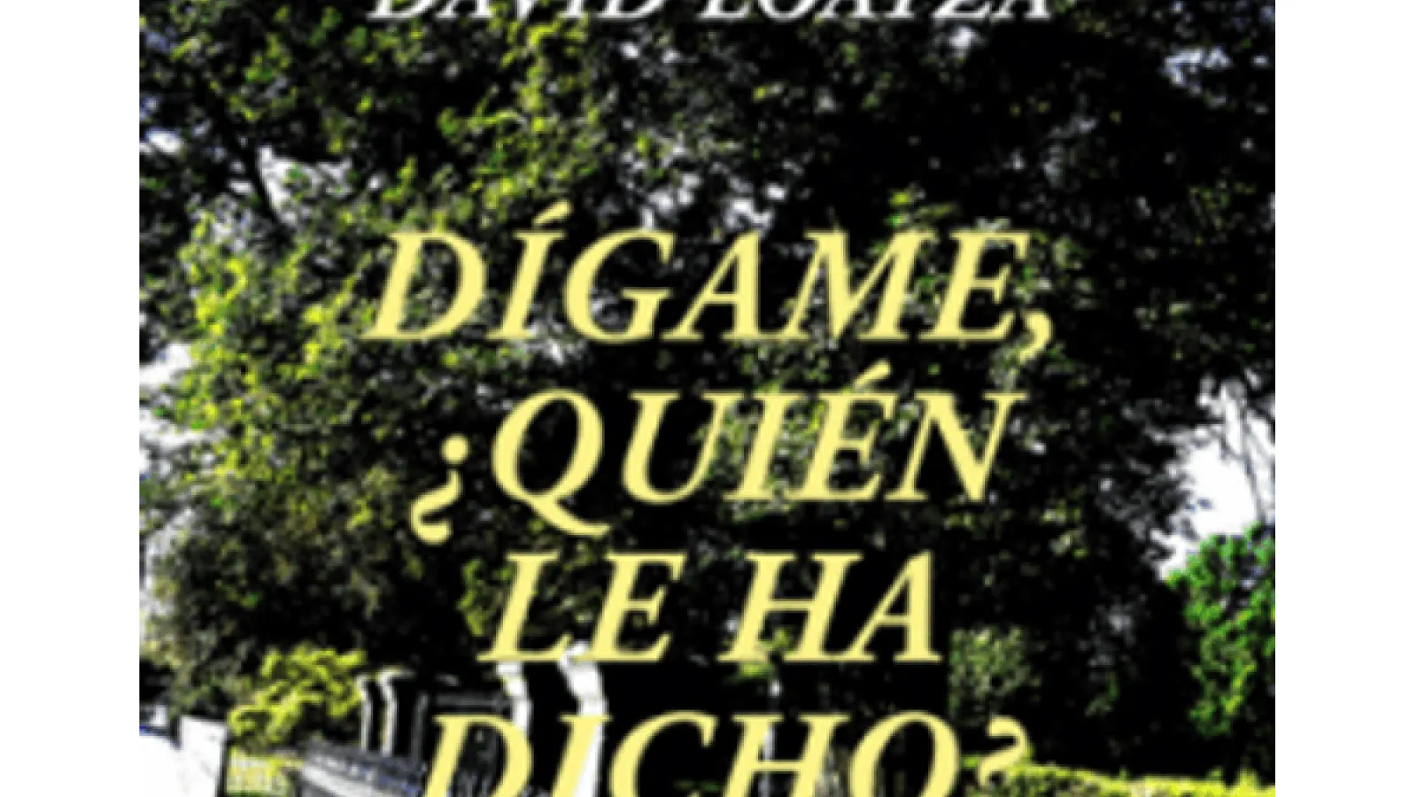 Dígame, quién le ha dicho?