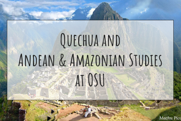 Quechua and Andean/Amazonian Studies at OSU
