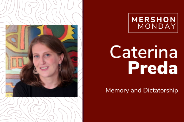 Mershon Monday - Caterina Preda - Memory and Dictatorship