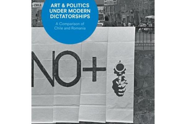 "Arts and Politics under Modern Dictatorships: A Comparison of Chile and Romania"