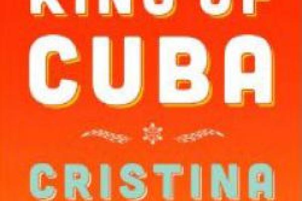 Cristina Garcia - King of Cuba
